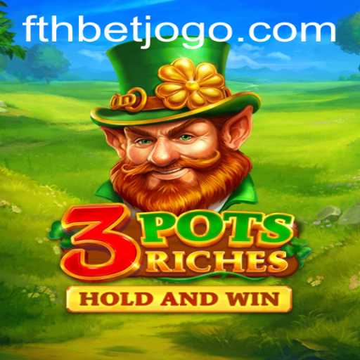 Discover the Exciting World of 3potsRiches with fthbet
